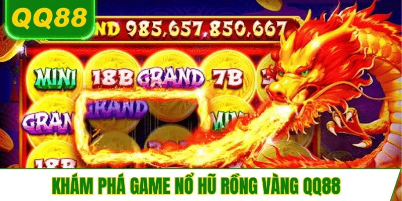 game-no-hu-rong-vang-qq88-kham-pha